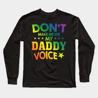 Daddy Voice Gay Pride LGBT Funny Rainbow Flag Long Sleeve T-Shirt